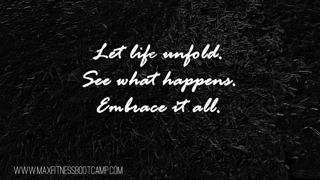 let life unfold